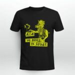 No dogs in space 2 T Shirt