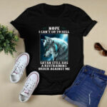 Nope I cant go to hell Satan still has a restraining 4 T Shirt
