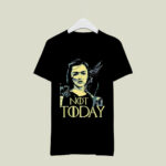 Not Today Game of Throne Arya Stark 4 T Shirt