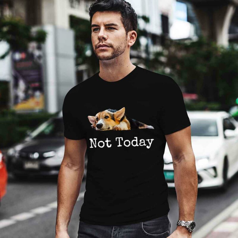 Not Today Puppy Cute Corgi Dog Lover 0 T Shirt
