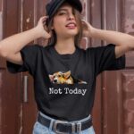 Not Today Puppy Cute Corgi Dog Lover 1 T Shirt