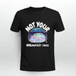 Not Your Breakfast Taco Gift 3 T Shirt
