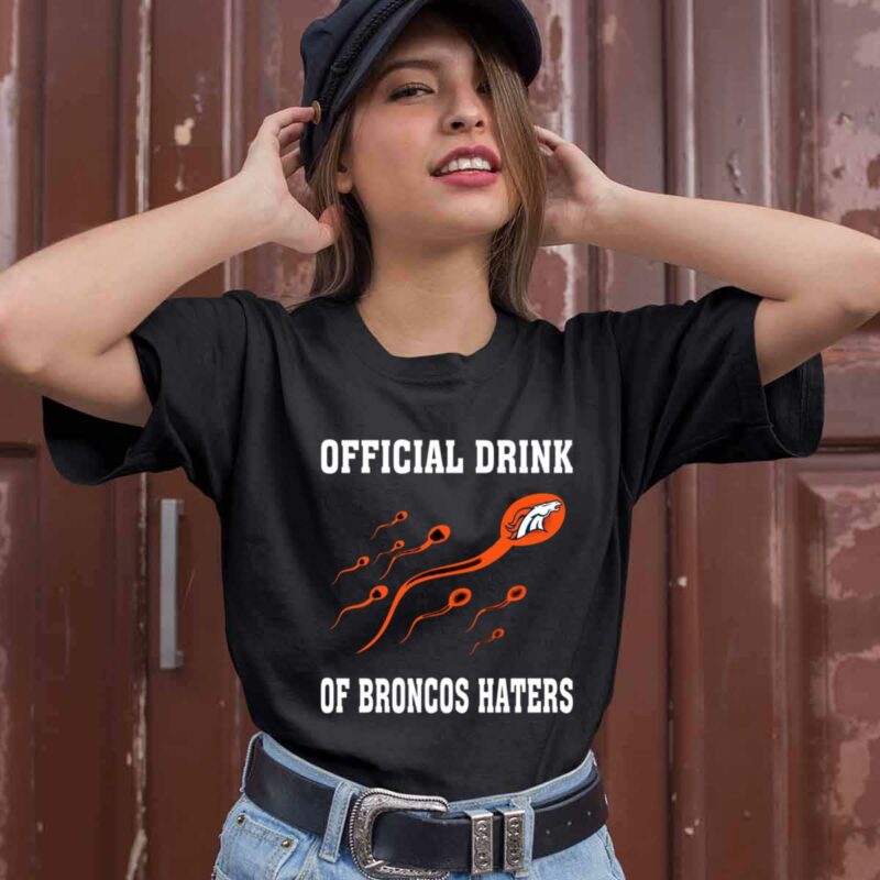 Official Drink Of Denver Broncos Haters 0 T Shirt