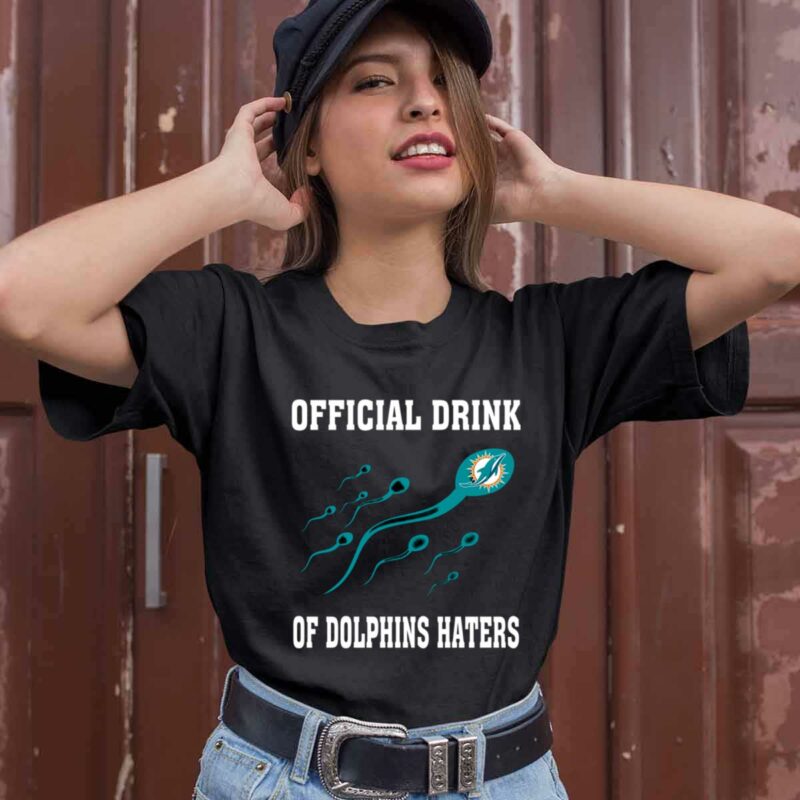 Official Drink Of Miami Dolphins Haters 0 T Shirt