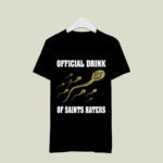 Official Drink Of New Orleans Saints Haters 4 T Shirt