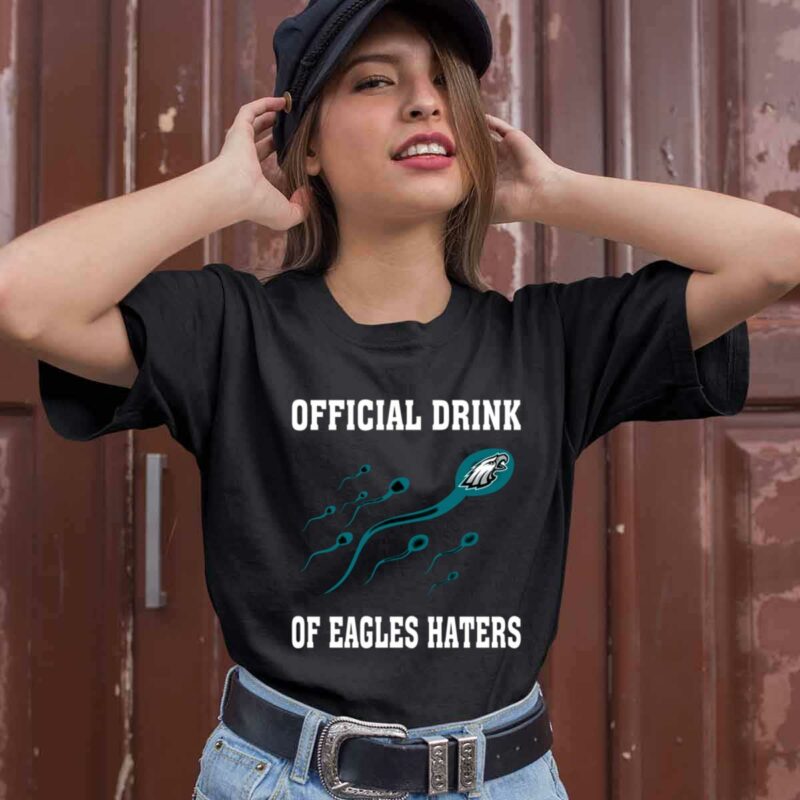 Official Drink Of Philadelphia Eagles Haters 0 T Shirt