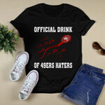 Official Drink Of San Francisco 49ers Haters 2 T Shirt