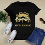 Oh Wise Guy Eh Why Oughta Moe Howard Curly Howard Larry Fine The Three Stooges 4 T Shirt