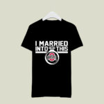 Ohio State Buckeyes I Married Into This 1 T Shirt