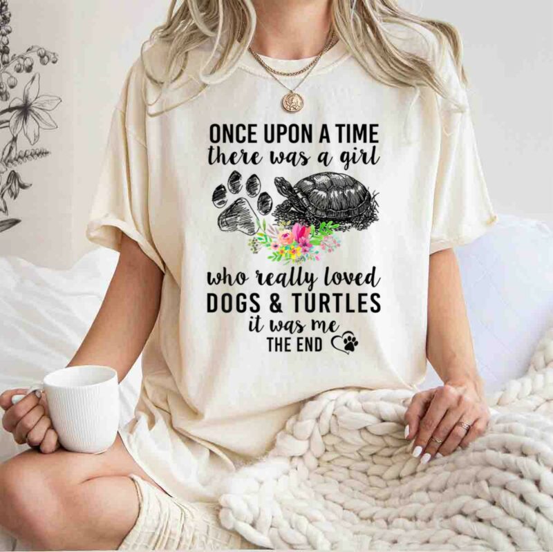Once Upon A Time A Girl Love Dogs And Turtles It Me 0 T Shirt