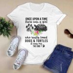 Once Upon A Time A Girl Love Dogs And Turtles It Me 3 T Shirt