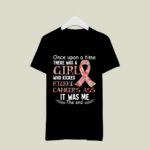 Once Upon A Time There Was A Girl Who Kicked Cancer Ass 4 T Shirt