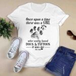 Once Upon A Time There Was A Girl Who Really Loved Dogs And Tattoos 3 T Shirt