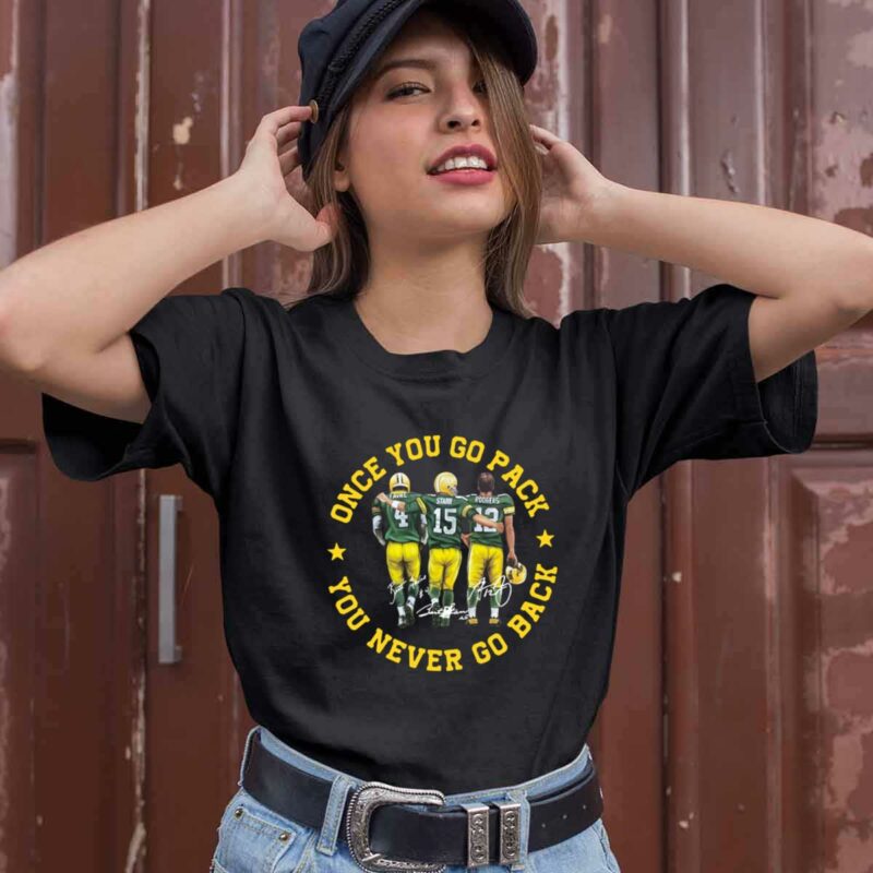 Once You Go Pack You Never Go Back Brett Favre Bart Starr Aaron Rodgers Signatures 0 T Shirt