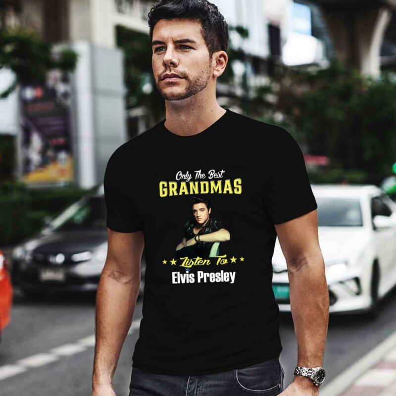 Only The Best Grandmas Listen To Elvis Presley 0 T Shirt