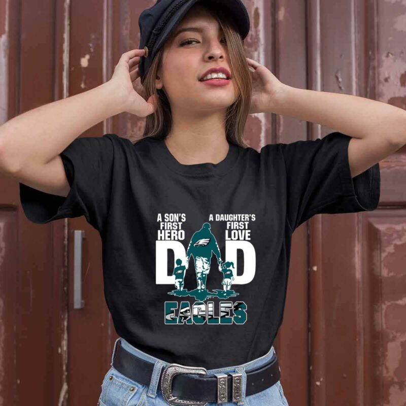 Philadelphia Eagles Dad A Sons First Hero A Daughters First Love 0 T Shirt