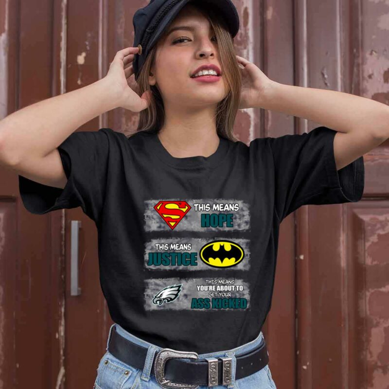 Philadelphia Eagles Superman Means Hope Batman Means Justice This Means 0 T Shirt
