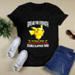 Pikachu give me the strength to walk away from stupid people 4 T Shirt