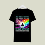 Pink Floyd The Child Is Grown The Dream Is Gone And I Have Become Comfortably Numb 2 T Shirt