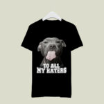 Pitbull to all my haters 2 T Shirt