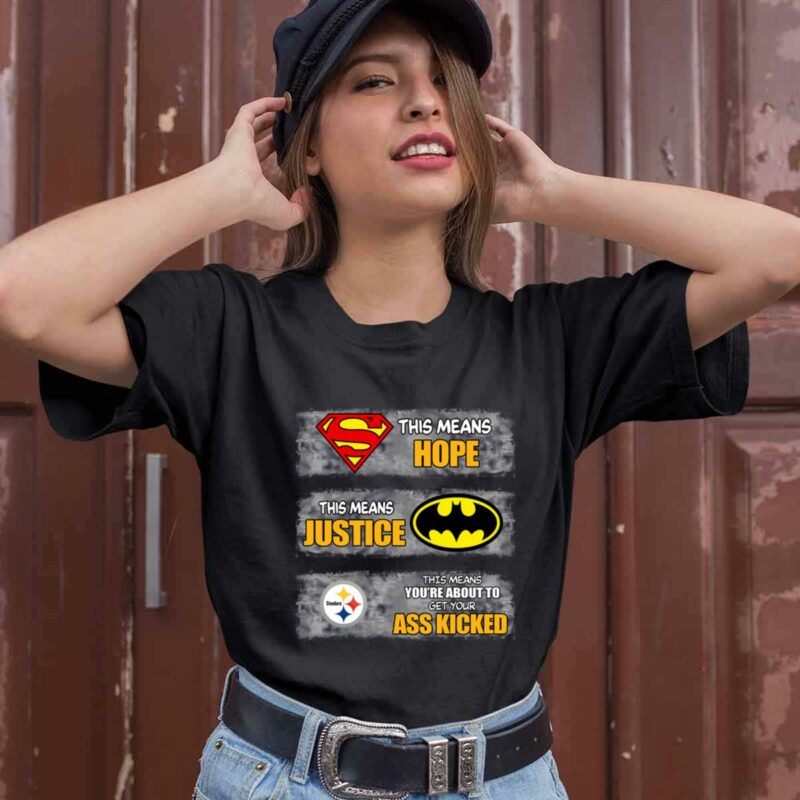 Pittsburgh Steelers Superman Means Hope Batman Means Justice This Means 0 T Shirt