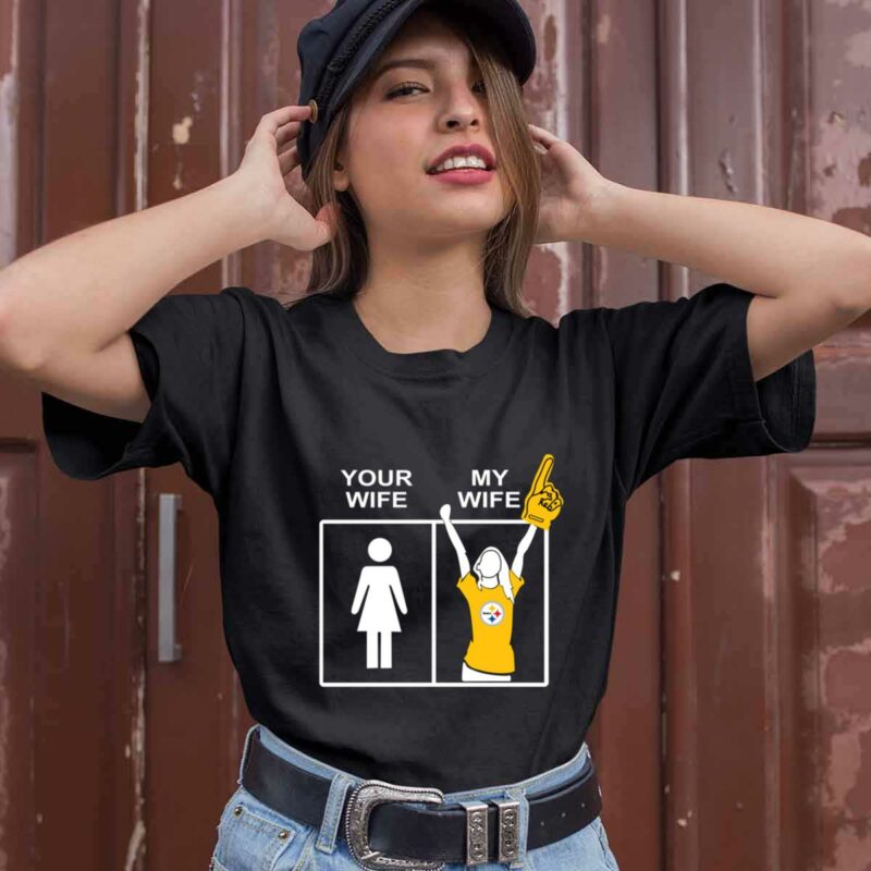 Pittsburgh Steelers Your Wife My Wife 0 T Shirt