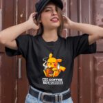 Pokemon no coffee no workee 1 T Shirt