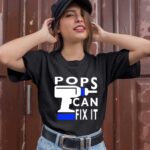 Pops Can Fix I 1 T Shirt
