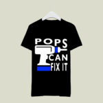 Pops Can Fix I 3 T Shirt