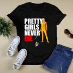 Pretty Girls Never Die 3 T Shirt