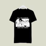 Princess Mononoke kill the humans save the fores 3 T Shirt