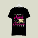 Proud Nana Of A 2021 Graduate Matching Family Graduation 927 T Shirt