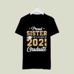 Proud Sister Of A Class Of 2021 Graduate School 932 T Shirt