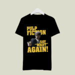 Pulp Fiction Say What Again 3 T Shirt