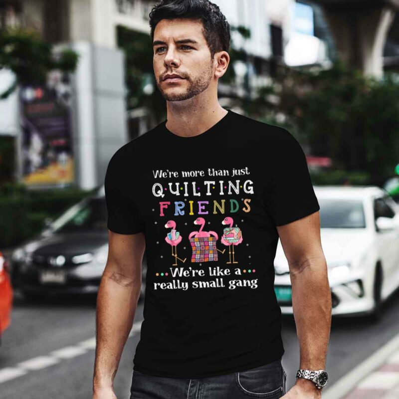 Quilting Flamingo We Are More Than Just Quilting 0 T Shirt