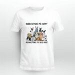 Rabbits make me happy humans make my head hur 4 T Shirt