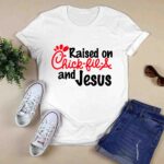 Raised On Chick Fil A And Jesus 3 T Shirt