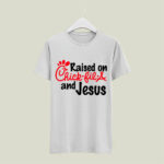 Raised On Chick Fil A And Jesus 5 T Shirt