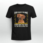 Rhodesian Ridgeback Every Snack You Make Every Meal You Bake Every 3 T Shirt