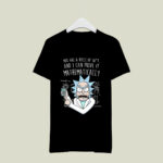 Rick and Morty You are a piece of shit and i can 3 T Shirt