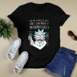 Rick and Morty You are a piece of shit and i can 4 T Shirt