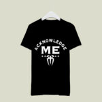 Roman Reigns Acknowledge Me 4 T Shirt