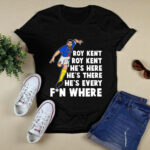 Roy Kent hes here hes there hes every fun where 3 T Shirt
