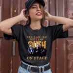 Rush Yes I Am Old But I Saw Rock Band On Stage 1 T Shirt