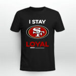 San Francisco 49ers I Stay Loyal Since Personalized 2 T Shirt