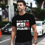 San Francisco 49ers So Ready For The Weekend 1 T Shirt
