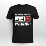 San Francisco 49ers So Ready For The Weekend 3 T Shirt