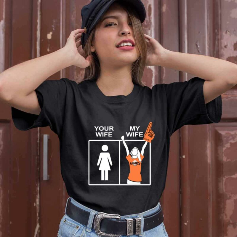 San Francisco Giants Your Wife My Wife 0 T Shirt