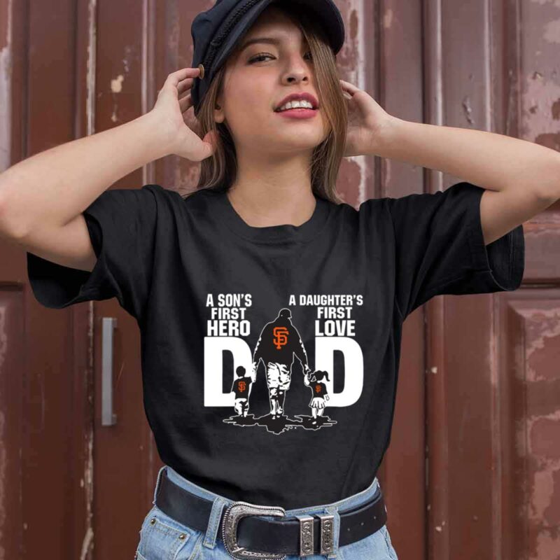San Francisco Giants Dad A Sons First Hero A Daughters First Love 0 T Shirt