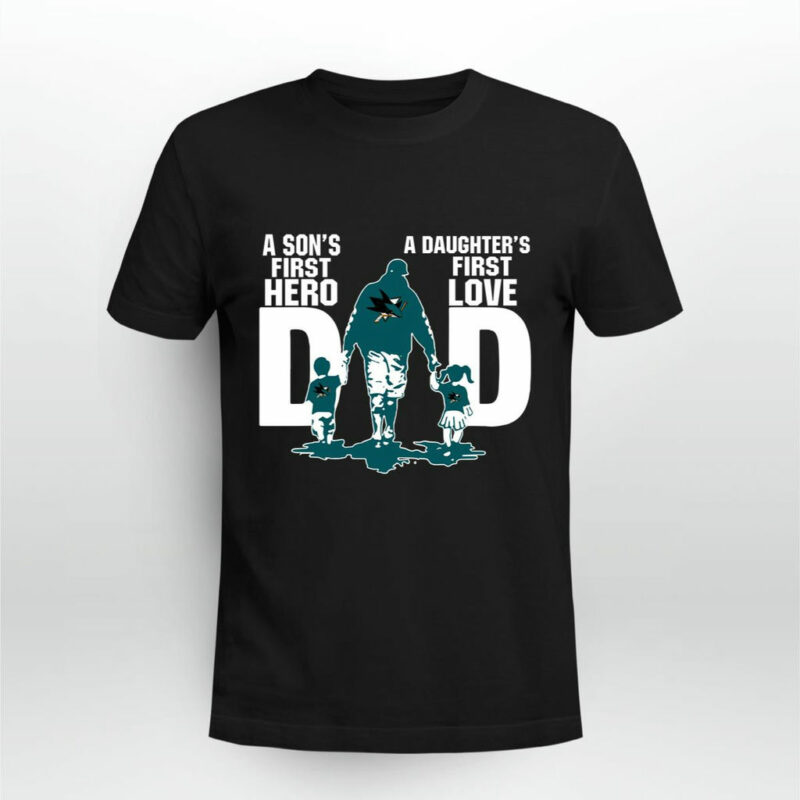 San Jose Sharks Dad Sons First Hero Daughters First Love 0 T Shirt